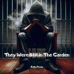 They Were Still in The Garden, Kelly Pezan