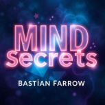 MIND Secrets Transform Your Birth Ex..., Bastian Farrow