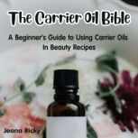 The Carrier Oil Bible, Jeana Ricky