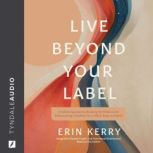 Live Beyond Your Label, Erin Kerry