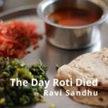 The Day Roti Died, Ravi Sandhu