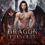 His Dragon Princess, Amelia Shaw