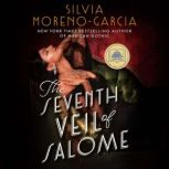 The Seventh Veil of Salome, Silvia MorenoGarcia