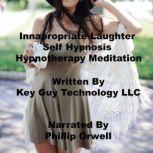 Innapropriate Laughter Self Hypnosis ..., Key Guy Technology LLC