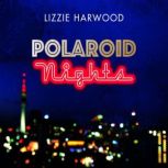 Polaroid Nights, Lizzie Harwood