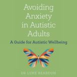 Avoiding Anxiety in Autistic Adults, Luke Beardon