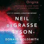 Origins Fourteen Billion Years of Cosmic Evolution, Neil deGrasse Tyson; Donald Goldsmith