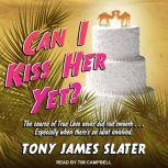 Can I Kiss Her Yet?, Tony James Slater