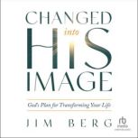 Changed into His Image, Jim Berg
