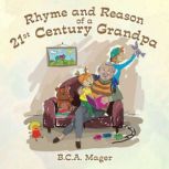 Rhyme and Reason of a 21St Century Gr..., B.C.A. Mager