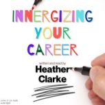 Innergizing Your Career, Heather Clarke