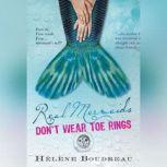 Real Mermaids Dont Wear Toe Rings, Helene Boudreau