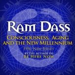 Consciouslness and Aging In The New Millenium, Ram Dass