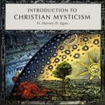 Introduction to Christian Mysticism, Harvey D. Egan