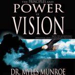 The Principles and Power of Vision, Myles Munroe