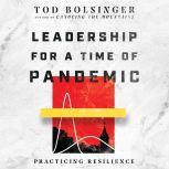 Leadership for a Time of Pandemic, Tod Bolsinger