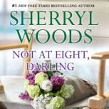 Not at Eight, Darling, Sherryl Woods