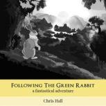 Following the Green Rabbit, Chris Hall