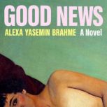Good News, Alexa Yasemin Brahme