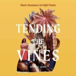 Tending the Vines, Ashia S. Ajani