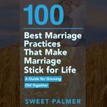 100 Best Marriage Practices That Make..., Sweet Palmer