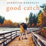 Good Catch, Jennifer Bardsley