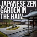 Japanese Zen Garden in the Rain, Ambient Rest Audio