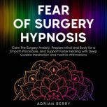 Fear of Surgery Hypnosis, Adrian Berry