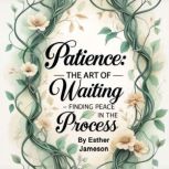 Patience The Art of Waiting, Esther Jameson