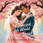 We promised we would never break, Christopher Ruiz
