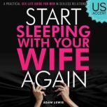 Start Sleeping with Your Wife Again, Adam Lewis