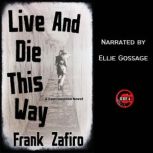 Live and Die This Way, Frank Zafiro