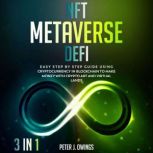 NFT, METAVERSE, DEFI 3 Books in 1, Peter J. Owings