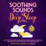 Soothing Sounds for Deep Sleep Enjoy..., Creative Sounds Academy