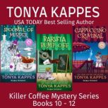 A Killer Coffee Mystery Box Set Books..., Tonya Kappes