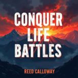 Conquer Lifes Battles Strategies fo..., Reed Calloway