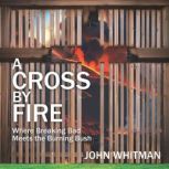 A Cross by Fire, John Whitman