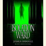 Isolation Ward, Joshua Spanogle