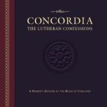 Concordia The Lutheran Confessions, Martin Luther