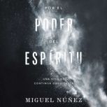 Por el poder del Espiritu Una vida d..., Miguel Nunez Dr.
