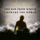 The Rib from Which I Remake, Edward Kurtz