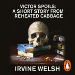 Victor Spoils, Irvine Welsh