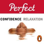 Perfect ConfidencePerfect Relaxation..., Elaine Van Der Zeil