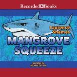 Mangrove Squeeze, Laurence Shames