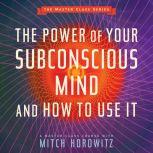The Power of Your Subconscious Mind and How to Use It, Mitch Horowitz