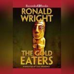 The Gold Eaters, Ronald Wright
