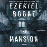 The Mansion A Novel, Ezekiel Boone