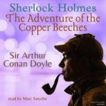 Sherlock Holmes: The Adventure of the Copper Beeches Adventures of Sherlock Holmes, Sir Arthur Conan Doyle
