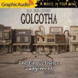 The Ghost Dance Judgement (2 of 2) Golgotha 4, R.S. Belcher
