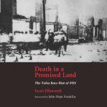 Death in a Promised Land The Tulsa Race Riot of 1921, Scott Ellsworth